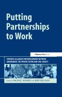 Putting partnerships to work strategic alliances for development between government, the private sector and civil society /