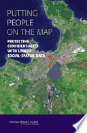 Putting people on the map protecting confidentiality with linked social-spatial data /