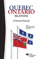 Quebec-Ontario relations : a shared destiny? /