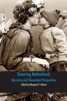 Queering motherhood narrative and theoretical perspectives /