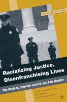 Racializing justice, disenfranchising lives the racism, criminal justice, and law reader /