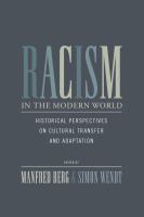 Racism in the modern world historical perspectives on cultural transfer and adaptation /
