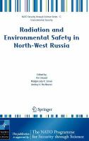 Radiation and Environmental Safety in North-West Russia Use of Impact Assessments and Risk Estimation /