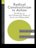 Radical constructivism in action building on the pioneering work of Ernst von Glasersfeld /