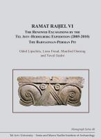 Ramat Rahel VI the renewed excavations by the Tel Aviv-Heidelberg Expedition (2005-2010) : the Babylonian-Persian pit.