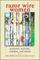 Razor wire women : prisoners, activists, scholars, and artists /