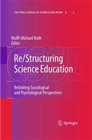 Re/Structuring Science Education ReUniting Sociological and Psychological Perspectives /