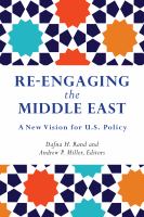 Re-engaging the Middle East : a new vision for U.S. policy /