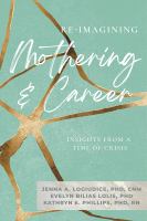 Re-imagining mothering and career : insights from a time of crisis /