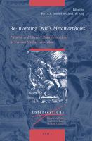 Re-inventing Ovid's Metamorphoses pictorial and literary transformations in various media, 1400-1800 /
