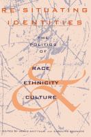 Re-situating identities : the politics of race, ethnicity and culture /