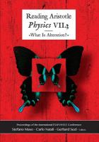 Reading Aristotle's Physics VII.3 "what is alteration?" : proceedings of the European Society for Ancient Philosophy conference : organized by the HYELE Institute for Comparative Studies, Vitznau, Switzerland, 12/15 April 2007 /