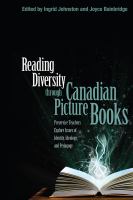 Reading diversity through Canadian picture books : preservice teachers explore issues of identity, ideology, and pedagogy /