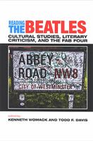 Reading the Beatles cultural studies, literary criticism, and the Fab Four /
