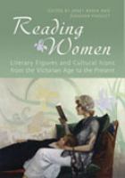 Reading women : literary figures and cultural icons from the Victorian age to the present /