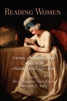 Reading women literacy, authorship, and culture in the Atlantic world, 1500-1800 /