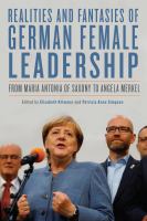 Realities and fantasies of German female leadership : from Maria Antonia of Saxony to Angela Merkel /
