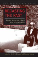 Recasting the past : history writing and political work in modern Africa /