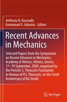 Recent Advances in Mechanics Selected Papers from the Symposium on Recent Advances in Mechanics, Academy of Athens, Athens, Greece, 17-19 September, 2009, organised by the Pericles S. Theocaris Foundation in Honour of P. S. Theocaris, on the Tenth Anniversary of his Death /