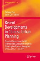 Recent Developments in Chinese Urban Planning Selected Papers from the 8th International Association for China Planning Conference, Guangzhou, China, June 21 - 22, 2014 /