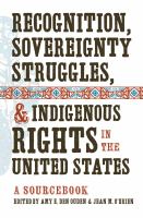 Recognition, sovereignty struggles, & indigenous rights in the United States a sourcebook /