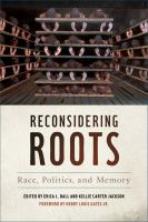 Reconsidering roots : race, politics, and memory /