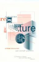 Reconstructing architecture : critical discourses and social practices /