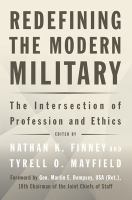 Redefining the modern military the intersection of profession and ethics /