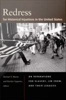 Redress for Historical Injustices in the United States On Reparations for Slavery, Jim Crow, and Their Legacies /