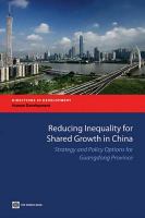 Reducing inequality for shared growth in China strategy and policy options for Guangdong province.