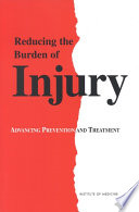 Reducing the burden of injury advancing prevention and treatment /