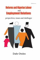 Reforms and Nigerian labour and employment relations perspectives, issues and challenges /