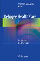 Refugee health care an essential medical guide /