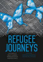 Refugee journeys histories of resettlement, representation and resistance /