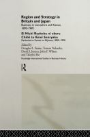 Region and strategy in Britain and Japan business in Lancashire and Kansai, 1890-1990 = Ei Nichi Ryokoku ni okeru Chiiki to Keiei Senryaku : Rankasha to Kansai no Bijinesu, 1890-1990 /