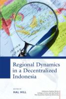 Regional dynamics in a decentralized Indonesia /