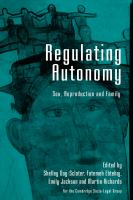 Regulating autonomy sex, reproduction and family /