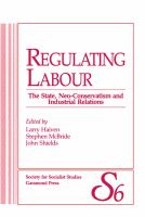 Regulating labour : the state, neo-conservatism and industrial relations /
