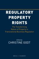 Regulatory property rights the transforming notion of property in transnational business regulation /