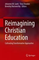 Reimagining Christian Education Cultivating Transformative Approaches /