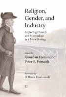 Religion, gender, and industry : exploring church and Methodism in a local setting /
