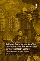 Religion, identity and conflict in Britain from the Restoration to the twentieth century: essays in honour of Keith Robbins /