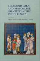 Religious men and masculine identity in the Middle Ages /