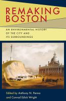 Remaking Boston : an environmental history of the city and its surroundings /