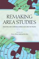 Remaking area studies : teaching and learning across Asia and the Pacific /