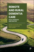 Remote and Rural Dementia Care : Implications for Research, Policy and Practice /