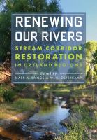 Renewing our rivers stream corridor restoration in dryland regions /