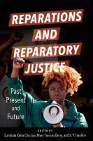 Reparations and reparatory justice : past, present, and future /