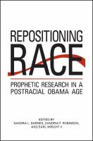 Repositioning race prophetic research in a postracial Obama age /