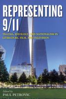 Representing 9/11 trauma, ideology, and nationalism in literature, film, and television /